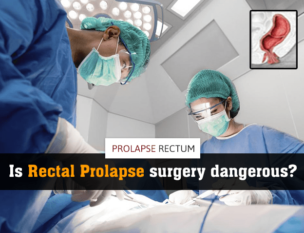 Is rectal prolapse surgery dangerous (used 27th May)