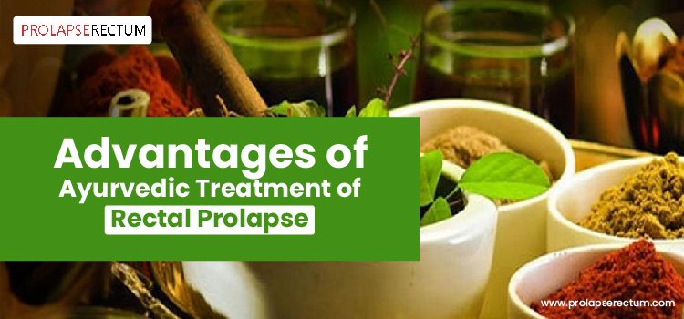 Advantages of Ayurvedic Treatment of Rectal Prolapse
