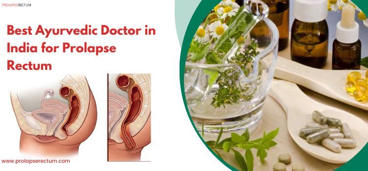 Best Ayurvedic Doctor in India for Prolapsed Rectum